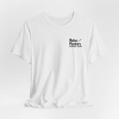 Mother Plunkers Fishing Team T-Shirt