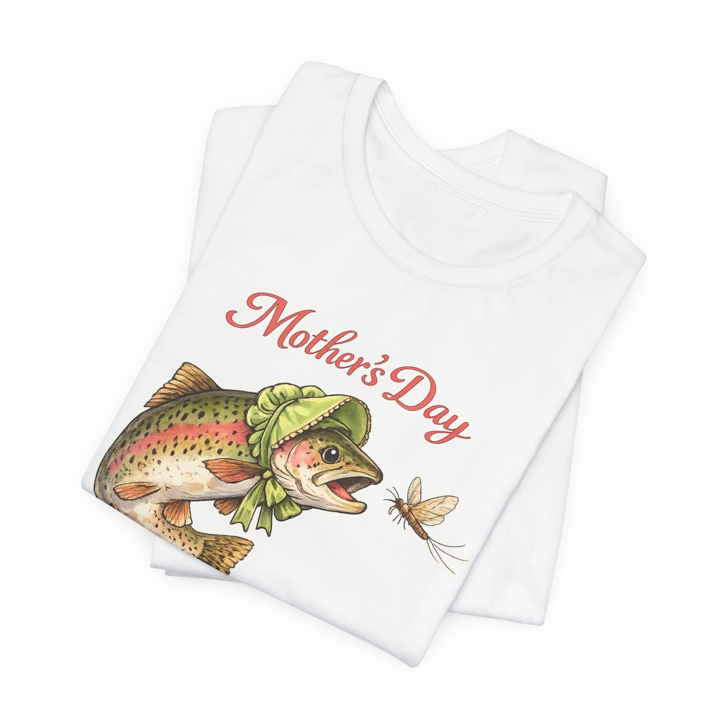 Mother's Day Fishing Tee — “Mother's Day is for Mayflies” Trout Graphic Shirt