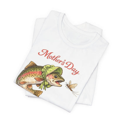 Mother's Day Fishing Tee — “Mother's Day is for Mayflies” Trout Graphic Shirt