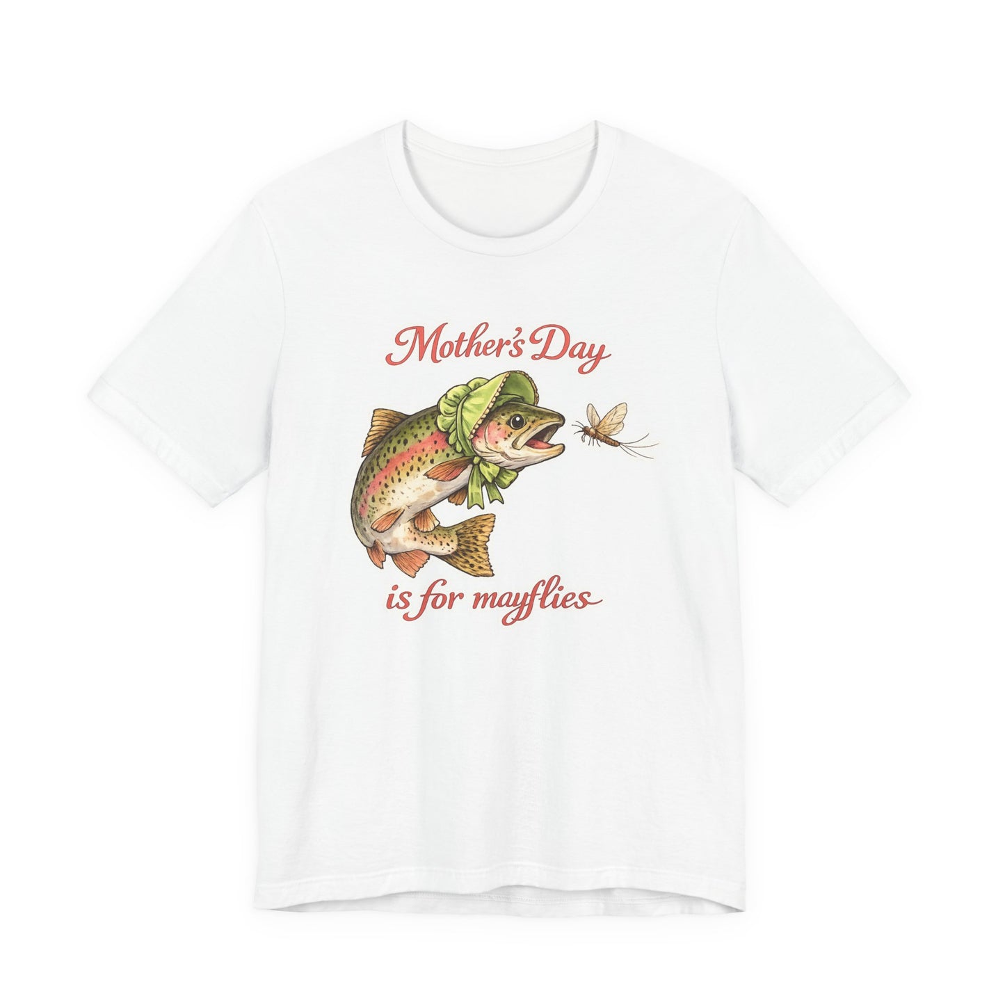 Mother's Day Fishing Tee — “Mother's Day is for Mayflies” Trout Graphic Shirt