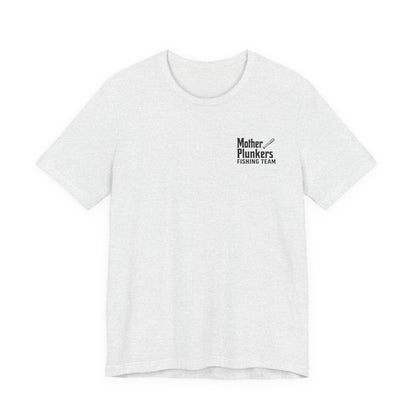 Mother Plunkers Fishing Team T-Shirt